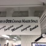 A sign that says this is our change maker space.