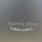 A picture of the back of a mirror with the words " jason 's story ".